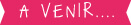 A_VENIR